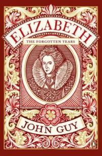Book Cover for Elizabeth The Forgotten Years by John Guy