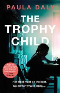 Book Cover for The Trophy Child by Paula Daly