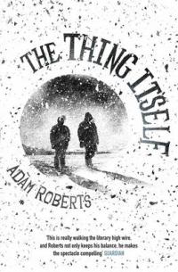 Book Cover for The Thing Itself by Adam Roberts