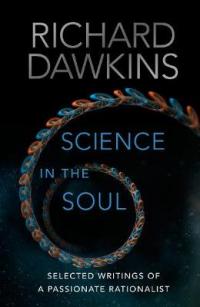 Book Cover for Science in the Soul Selected Writings of a Passionate Rationalist by Richard Dawkins
