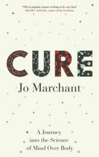 Book Cover for Cure A Journey into the Science of Mind Over Body by Jo Marchant