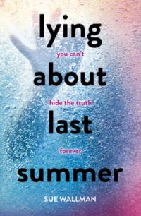 Book Cover for Lying About Last Summer by Sue Wallman