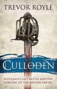 Book Cover for Culloden Scotland's Last Battle and the Forging of the British Empire by Trevor Royle