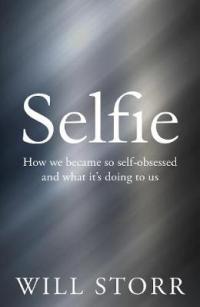Book Cover for Selfie How We Became So Self-Obsessed and What it's Doing to Us by Will Storr