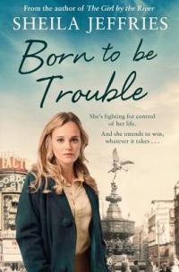 Book Cover for Born to be Trouble by Sheila Jeffries