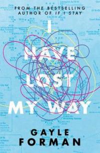 Book Cover for I Have Lost My Way by Gayle Forman