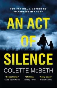 Book Cover for An Act of Silence A gripping psychological thriller with a shocking final twist by Colette McBeth