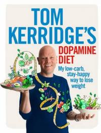 Book Cover for Tom Kerridge's Dopamine Diet My Low Carb, High Flavour, Stay Happy Way to Lose Weight by Tom Kerridge