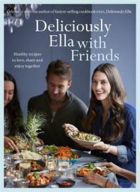 Book Cover for Deliciously Ella with Friends Healthy Recipes to Love, Share and Enjoy Together by Ella Mills Woodward