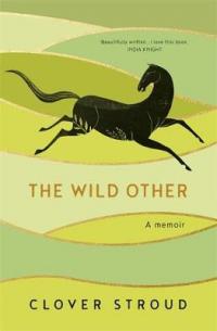 Book Cover for The Wild Other A Memoir by Clover Stroud