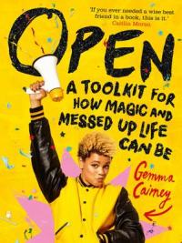 Book Cover for Open: A Toolkit for How Magic and Messed Up Life Can be by Gemma Cairney