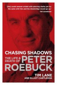 Book Cover for Chasing Shadows The Life and Death of Peter Roebuck by Tim Lane, Elliot Cartledge