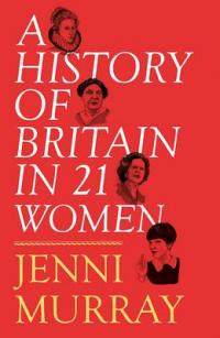 Book Cover for A History of Britain in 21 Women A Personal Selection by Jenni Murray