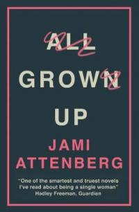 Book Cover for All Grown Up by Jami Attenberg