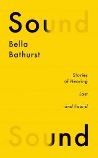 Book Cover for Sound Stories of Hearing Lost and Found by Bella Bathurst