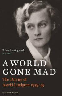 Book Cover for A World Gone Mad The Diaries of Astrid Lindgren, 1939-45 by Astrid Lindgren