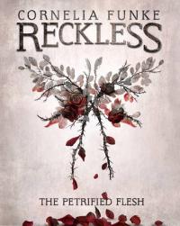 Book Cover for Reckless I: The Petrified Flesh (Mirrorworld) by Cornelia Funke