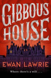 Book Cover for Gibbous House by Ewan Lawrie