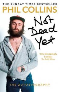 Book Cover for Not Dead Yet: The Autobiography by Phil Collins