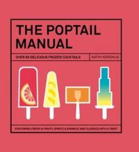 Book Cover for The Poptail Manual Over 90 Frozen Cocktails on a Stick by Hardie Grant Books