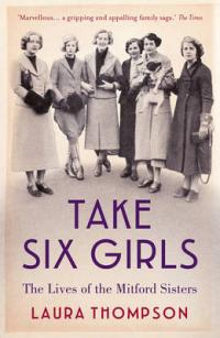 Book Cover for Take Six Girls The Lives of the Mitford Sisters by Laura Thompson