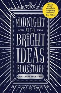 Book Cover for Midnight at the Bright Ideas Bookstore by Matthew Sullivan