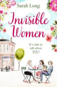 Book Cover for Invisible Women It's Time to Talk About You! by Sarah Long