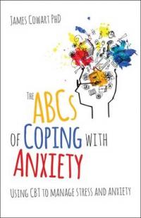 Book Cover for The ABCs of Coping with Anxiety by James Cowart