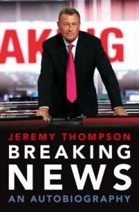 Book Cover for Breaking News An Autobiography by Jeremy Thompson