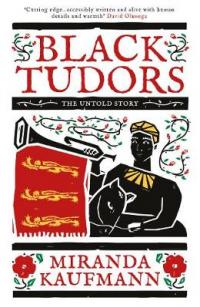 Book Cover for Black Tudors The Untold Story by Miranda Kaufmann