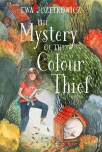 Book Cover for The Mystery of the Colour Thief by Ewa Jozefkowicz