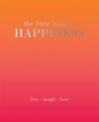 Book Cover for The Little Book of Happiness Live. Laugh. Love by Kim Quadrille