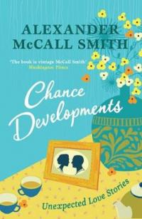 Book Cover for Chance Developments Unexpected Love Stories by Alexander McCall Smith