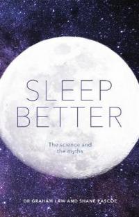 Book Cover for Sleep Better The Science and the Myths by Graham Law, Shane Pascoe