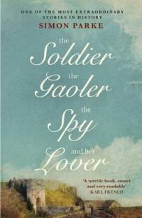 Book Cover for The Soldier, the Gaoler, the Spy and Her Lover by Simon Parke