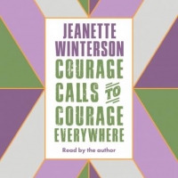 Book Cover for Courage Calls to Courage Everywhere by Jeanette Winterson