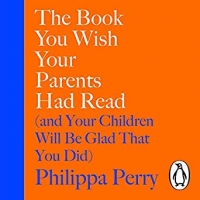 Book Cover for The Book You Wish Your Parents Had Read by Philippa Perry 