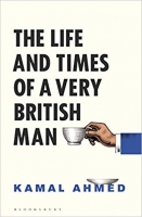 Book Cover for The Life and Times of a Very British Man by Kamal Ahmed