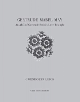 Book Cover for Gertrude, Mabel, May: An ABC of Gertrude Stein's Love Triangle  by Gwendolyn Leick