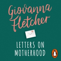 Book Cover for Letters on Motherhood by Giovanna Fletcher