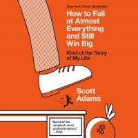 Book Cover for How to Fail at Almost Everything and Still Win Big by Scott Adams