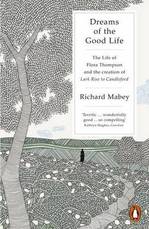 Book Cover for Dreams of the Good Life The Life of Flora Thompson and the Creation of Lark Rise to Candleford by Richard Mabey