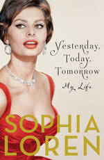 Book Cover for Yesterday, Today, Tomorrow My Life by Sophia Loren