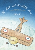 Book Cover for The Pilot and the Little Prince by Peter Sis, Peter Sis