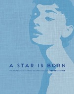 Book Cover for A Star is Born The Moment an Actress Becomes an Icon by George Tiffin