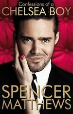 Book Cover for Confessions of a Chelsea Boy by Spencer Matthews
