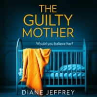 Book Cover for The Guilty Mother by Diane Jeffrey