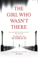 Book Cover for The Girl Who Wasn't There by Ferdinand von Schirach