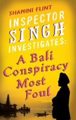 Book Cover for Inspector Singh Investigates, Bali Conspiracy Most Foul by Shamini Flint