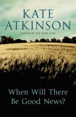 Book Cover for When Will There Be Good News? by Kate Atkinson